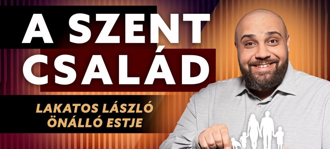 Dumaszínház: Lakatos László önálló estje - "A Szent Család"