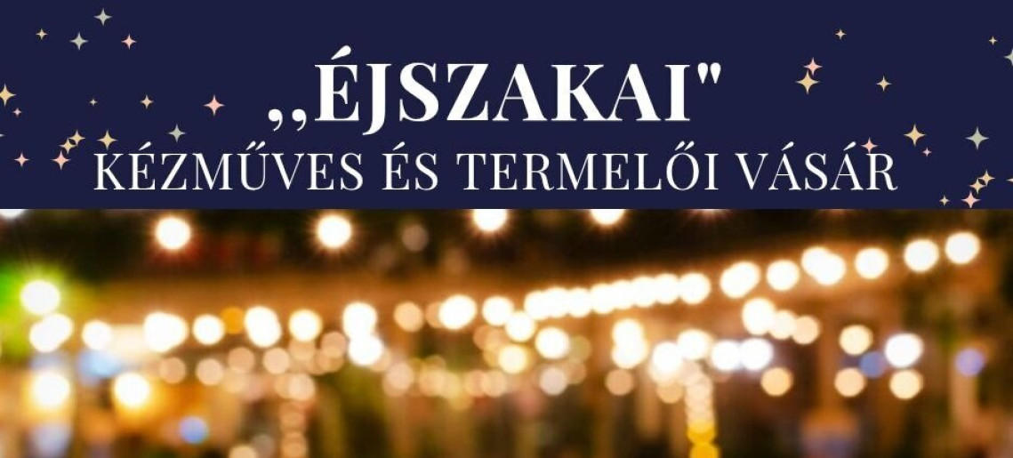 Éjszakai Kézműves és Termelői Vásár 2026