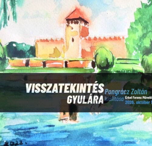 Gyulakult: Pongrácz Zoltán - Visszatekintés Gyulára kiállításmegnyitó