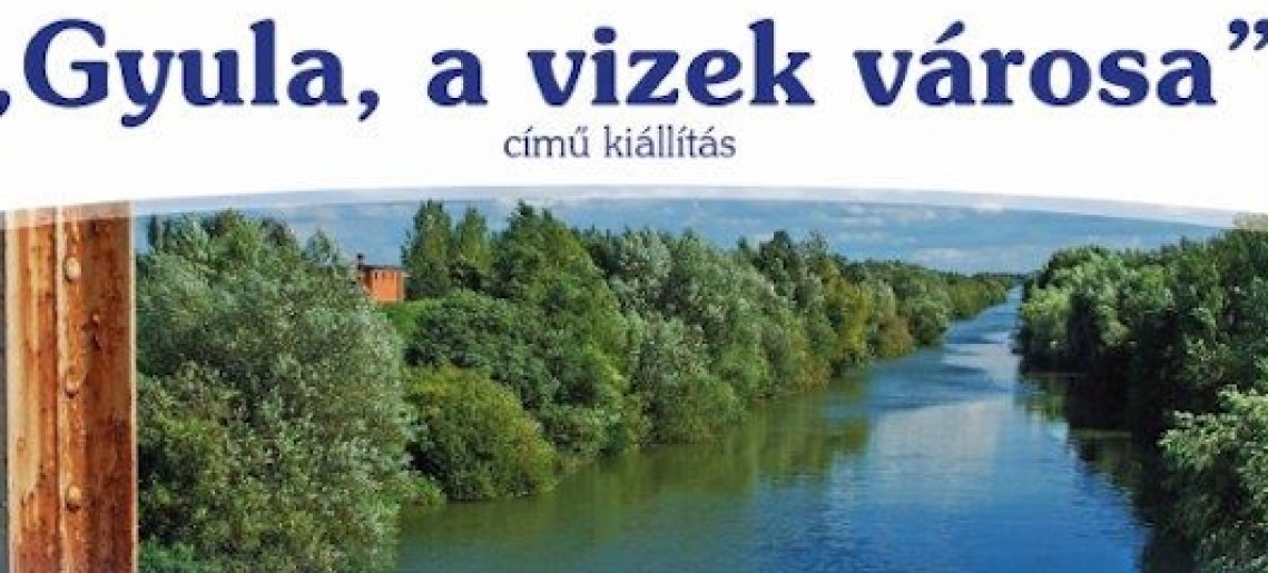Gyula, a vizek városa - Fotókiállítás