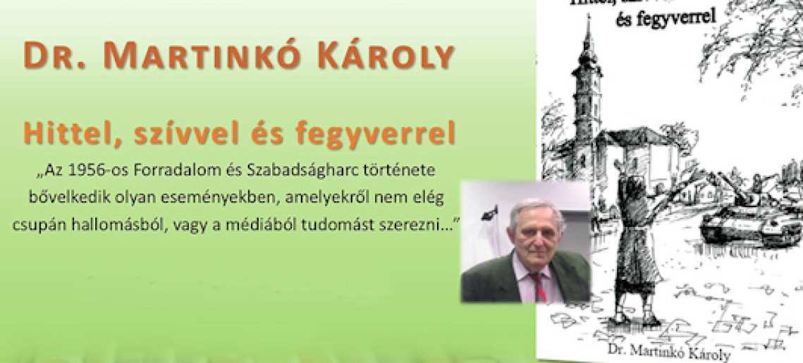 Dr. Martinkó Károly: Hittel, szívvel és fegyverrel - író-olvasó találkozó és könyvbemutató