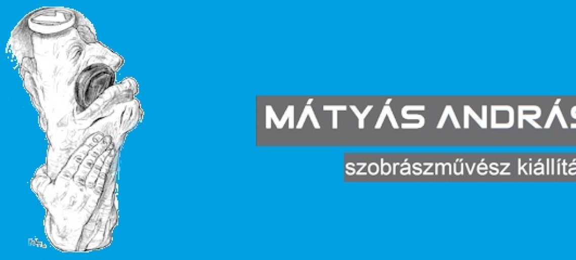 Mátyás András szobrászművész kiállításmegnyitója