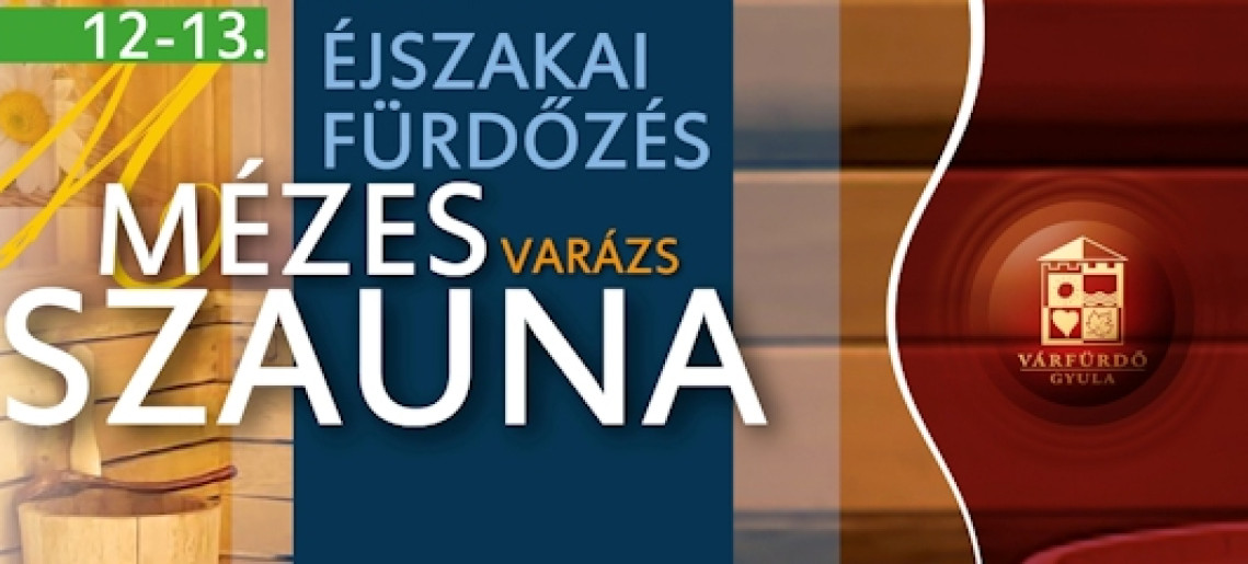 Éjszakai fürdőzés / Mézes szauna varázs a Gyulai Várfürdőben