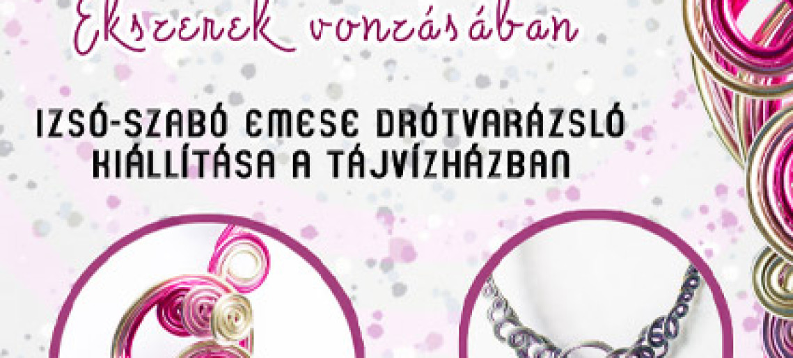 Drótvarázslatok – ékszerek vonzásában
