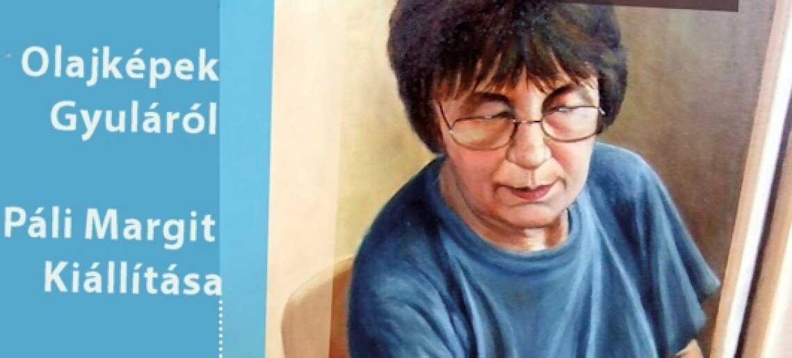 Olajképek Gyuláról - Páli Margit Kiállítása