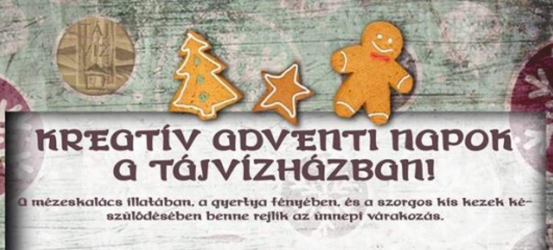 Kreatív adventi napok a Tájvízházban