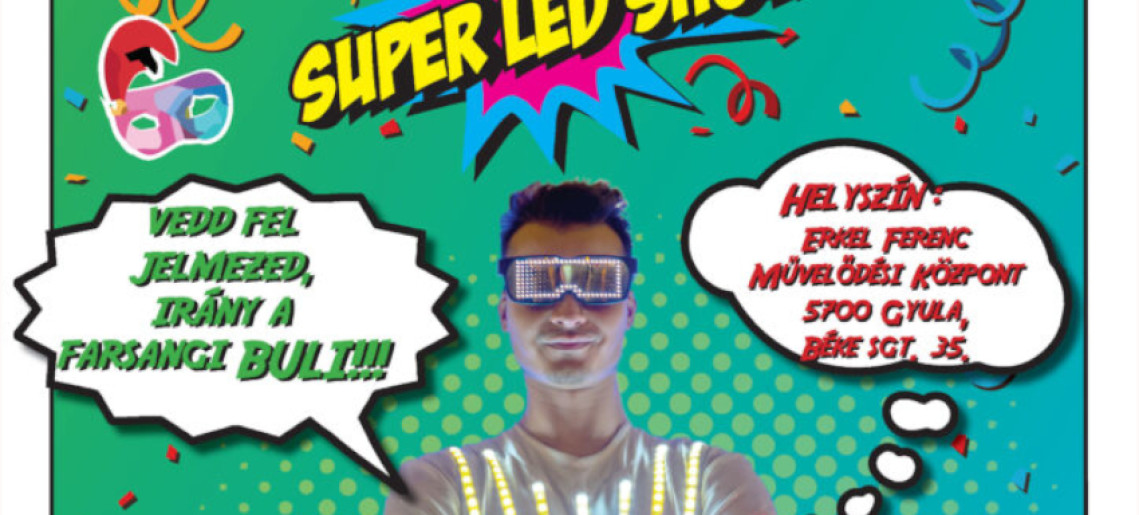 Farsangi super led show!