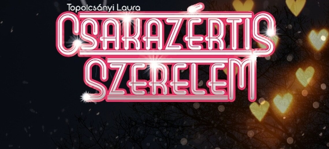 Csakazértis szerelem - Erkel Bérlet első előadása