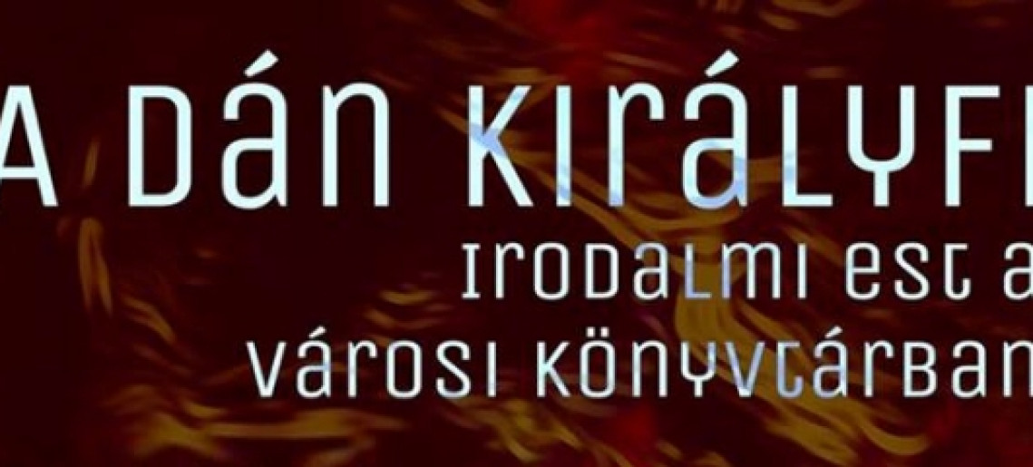 A dán királyfi - irodalmi est