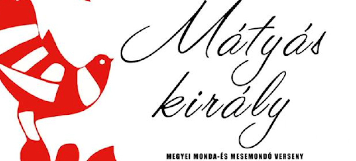 Mátyás Király Megyei Monda- és Mesemondó Verseny