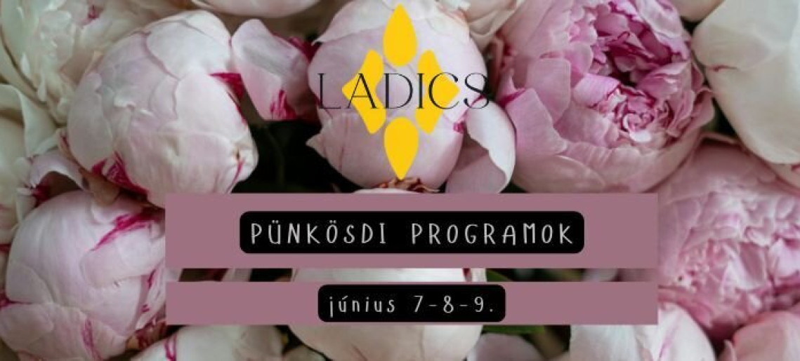 Ladics-ház: Pünkösdi programok