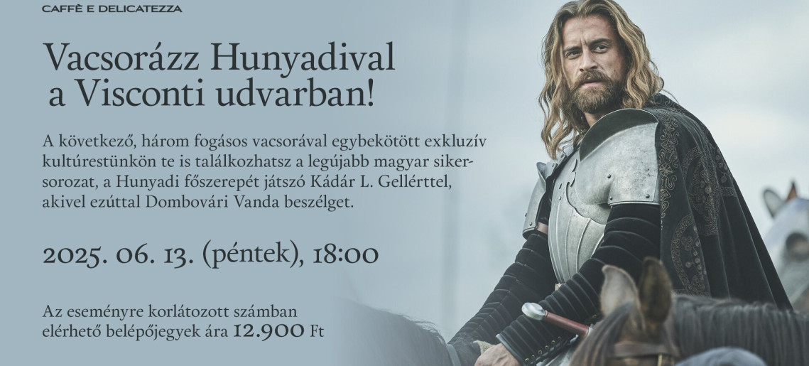La Sposa Caffe: Vacsorázz Hunyadival a Visconti udvarban