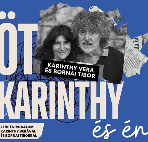 Várszínház: Öt Karinthy és én – Zene és irodalom Karinthy Verával és Bornai Tiborral