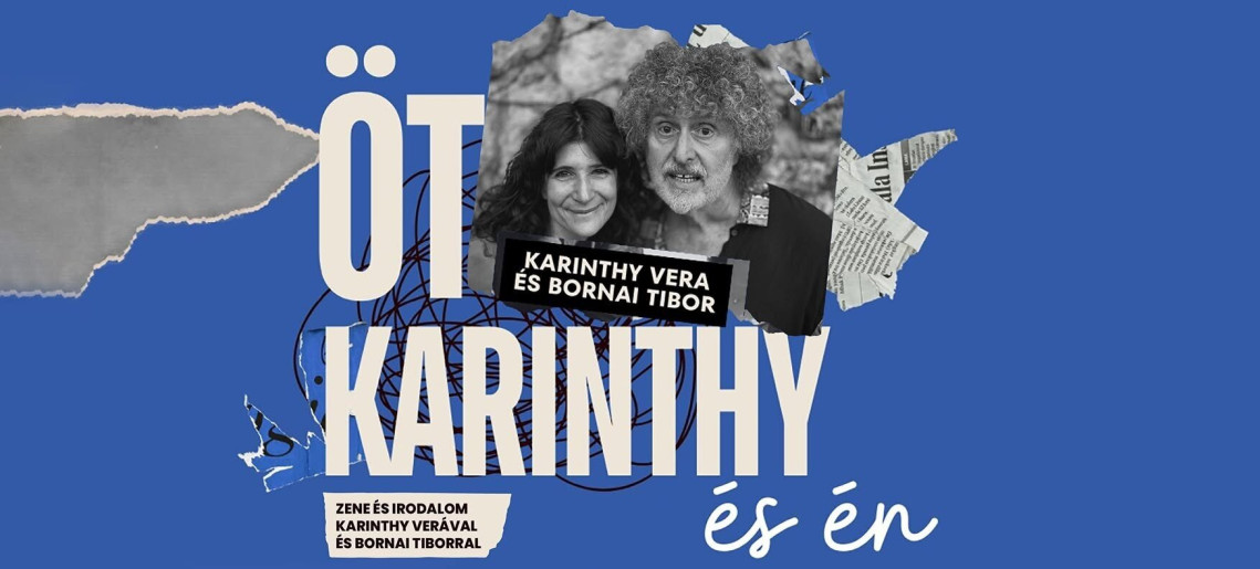 Várszínház: Öt Karinthy és én – Zene és irodalom Karinthy Verával és Bornai Tiborral