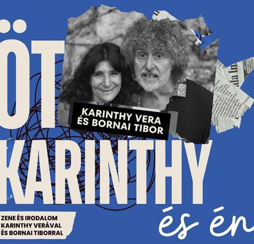 Várszínház: Öt Karinthy és én – Zene és irodalom Karinthy Verával és Bornai Tiborral